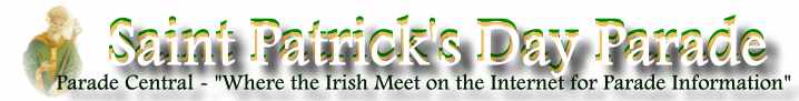 Saint Patrick's Day Parade,  Parade Central -:Where the Irish Meet on the Internet for Parade Information"